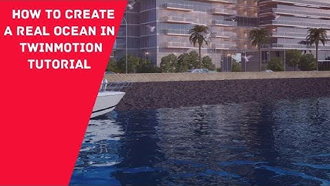 how to create a real ocean in twinmotion tutorial