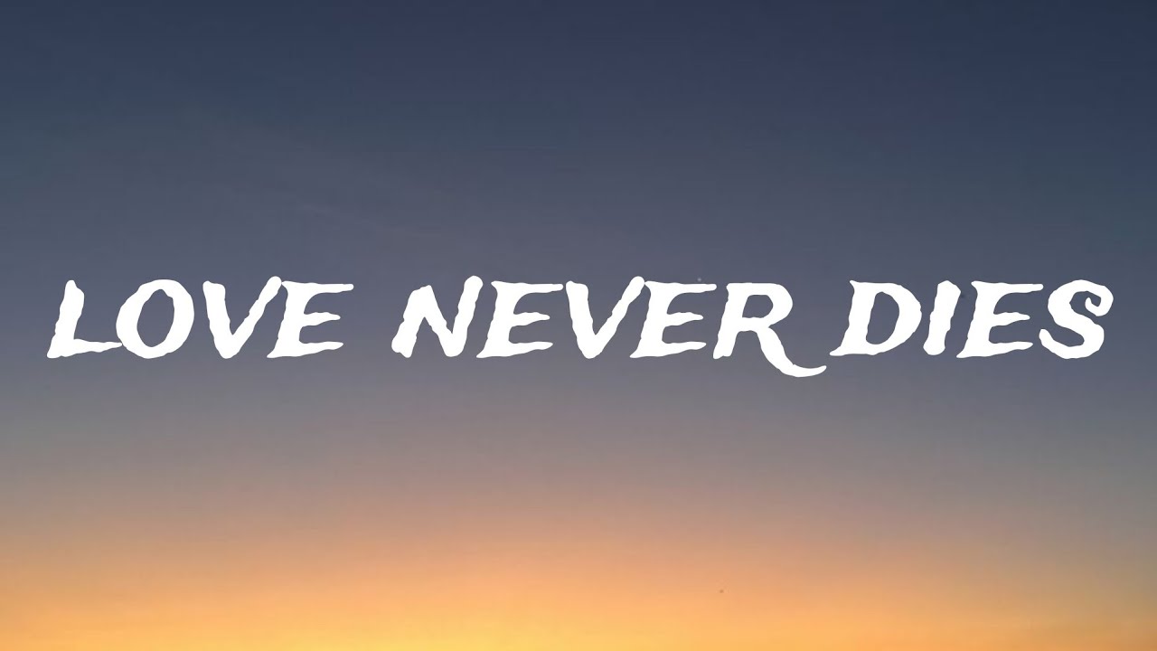 Love Never Dies Song Lyrics | Official Lyrics Video