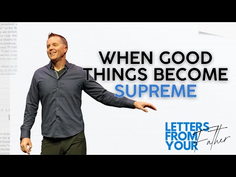 When Good Things Become Supreme