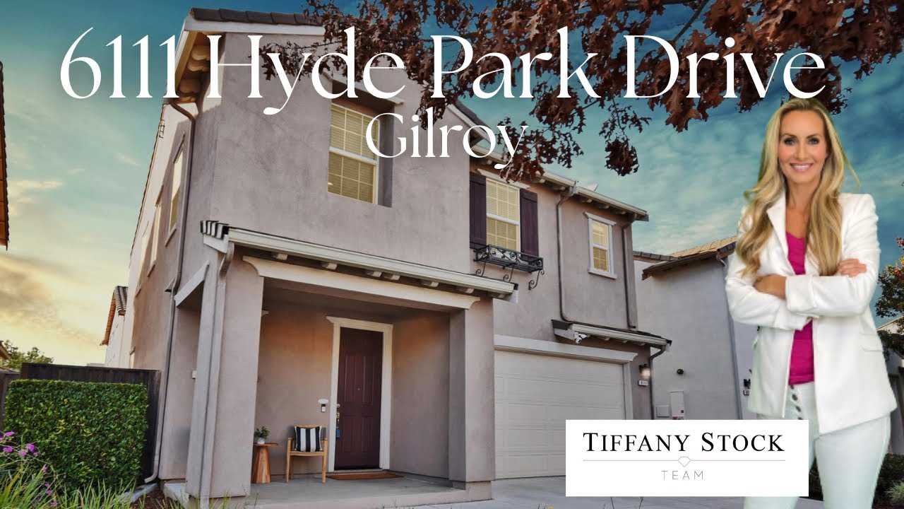 6111 Hyde Park Drive, Gilroy California   | Tiffany Stock Real Estate Broker KW 