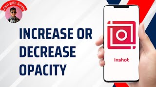 How to Increase or Decrease Opacity using Inshot