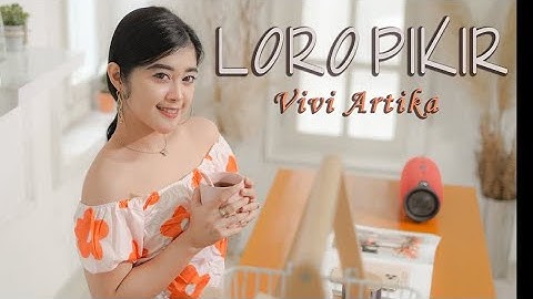 LORO PIKIR - VIVI ARTIKA (OFFICIAL VIDEO)