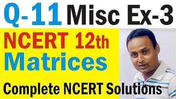 Misc Exercise-3 Q 11 Matrices Class 12 Maths NCERT Chapter-3 | Matrices Ex-3 Q11 Solutions Video
