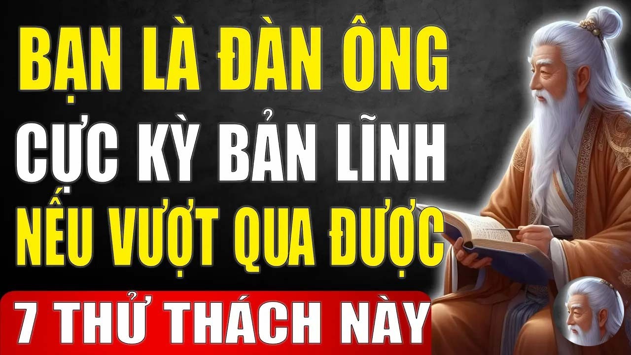Cổ Nhân Dạy - 7 Điều Tôi Luyện Nên Một Người Đàn Ông Cực Kỳ Bản Lĩnh ...