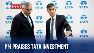 Tata investment is a 'fantastic vote of confidence', says Rishi Sunak