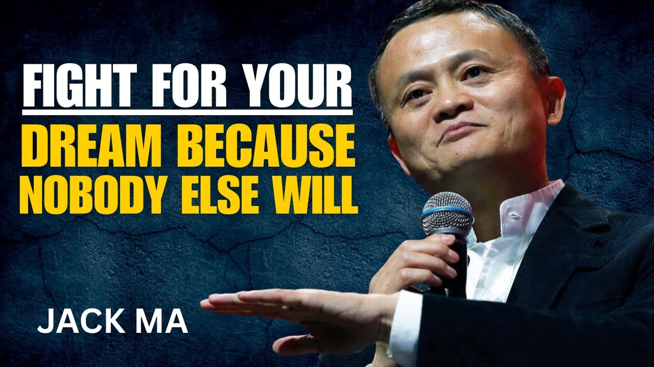 Fight For Your Dream Because Nobody Else Will | JACK MA Best Motivational Speech