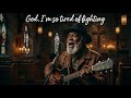 God, I'm So Tired of Fighting 🙏🏾 Gospel Blues Testimony