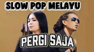 Download lagu PERGI SAJA SLOW POP MELAYU 2026 