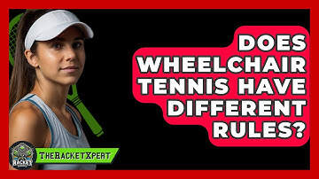 Does Wheelchair Tennis Have Different Rules? - The Racket Xpert