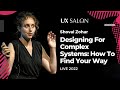 Designing for complex systems how to find your way   shoval zohar