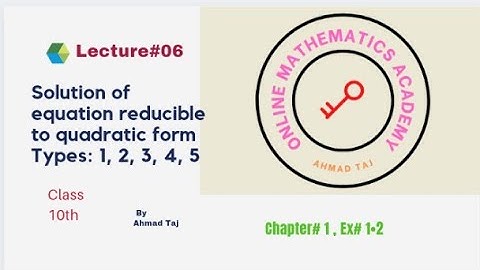 Solution of equation reducible to quadratic form & its types / class 10 / kpk books