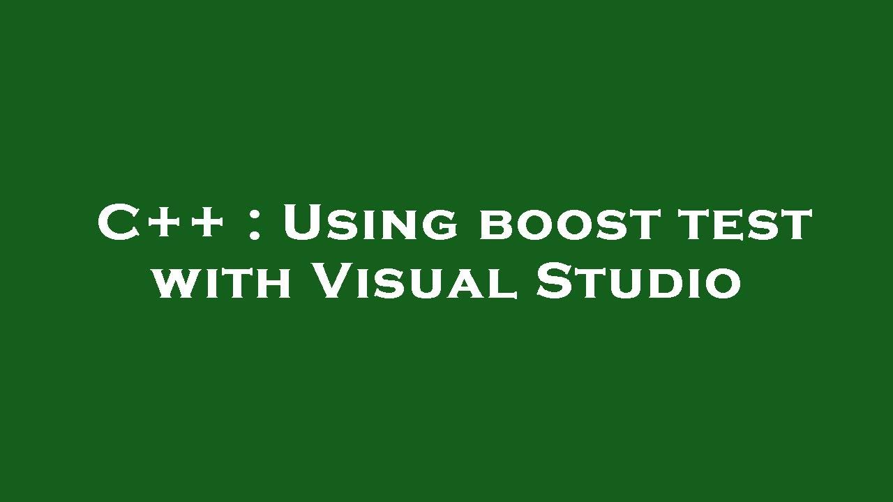 C++ : Using boost test with Visual Studio - YouTube