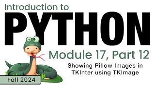 Famous Python (Fall 2024) Module 17-12: Showing Pillow Images in TKInter Using TKImage Profile
