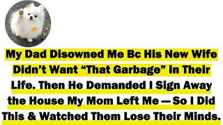 My Dad Disowned Me Bc His New Wife Didn’t Want “That Garbage” in Their Life  Then He Demanded I Sign