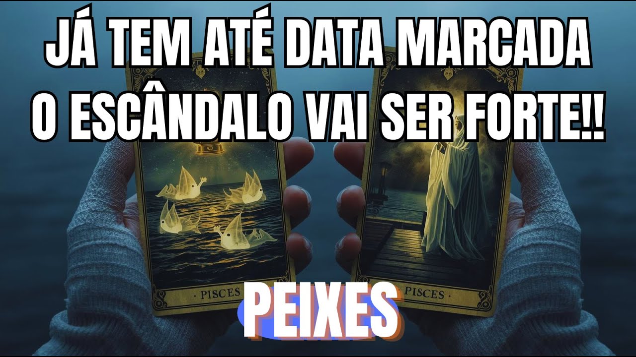 PEIXES: ♓️ TEM ATÉ DATA MARCADA PREPARE-SE O ESCÂNDALO VAI SER FORTE! ESSA HISTÓRIA VAI RENDER MUITO