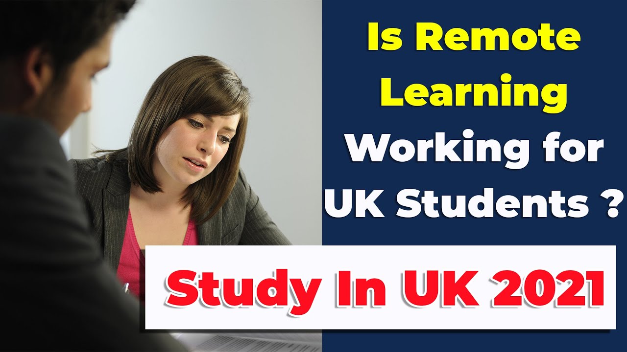Study In UK : Remote Learning  for International Students | UK Student Visa 2021