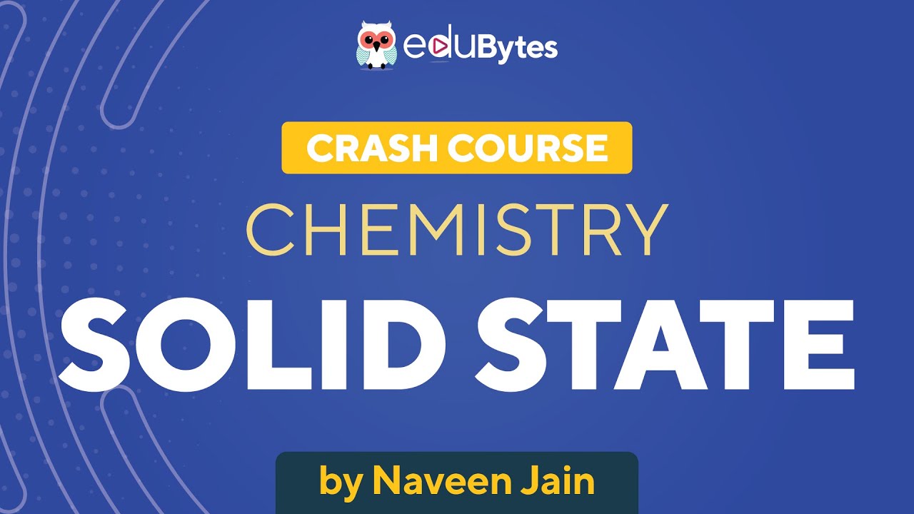 EduBytes Crash Course of Chemistry Class 12 The Solid State YouTube