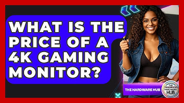 What Is The Price Of A 4K Gaming Monitor? - The Hardware Hub