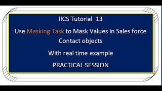IICS Tutorial_13 Use Masking Task to Mask Values in Salesforce Contact objects