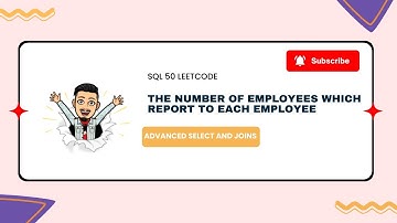1731  The Number of Employees Which Report to Each Employee | LEETCODE SQL 50 | INTERVIEW SQL QUES.