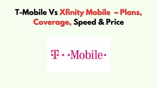 T-Mobile vs Xfinity Mobile (2026) – Plans, Coverage, Speed & Price