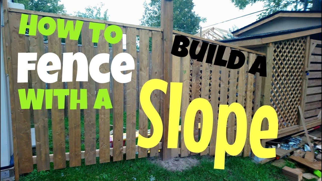 How To Build A Fence With Slope, How To Build Garden Fence On Slope
