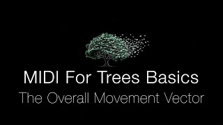 MIDI For Trees Basics: The Overall Movement Vector