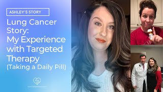 Cancer Survivor Story: My Successful Targeted Therapy Treatment | Ashley's Story (2 of 3)