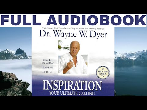 DR. WAYNE W. DYER 🔶 "INSPIRATION – Your Ultimate Calling" FULL AUDIOBOOK