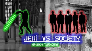 Jedi vs. Society | Ep.2 Guns vs. Jedi Self-Defense