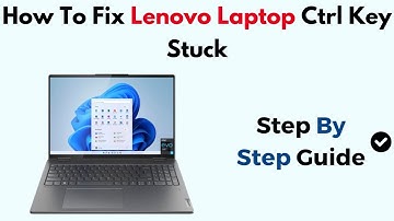 How To Fix Lenovo Laptop Ctrl Key Stuck