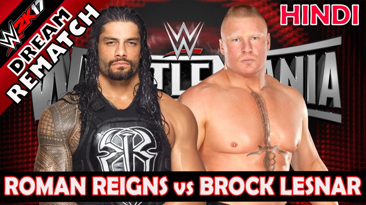 Wwe 2k17 Hindi Roman Reigns Vs Brock Lesnar Wrestlemania 31