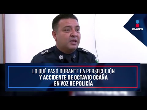 Policía narra lo qué pasó durante la persecución y accidente de Octavio Ocaña | Yuriria Sierra