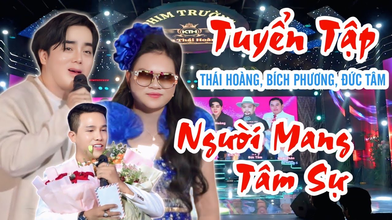Tuyển Tập Những Bài Hát Của THÁI HOÀNG, BÍCH PHƯƠNG, ĐỨC TÂM Trong Đêm Nhạc Người Mang Tâm Sự