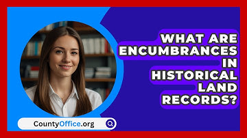 What Are Encumbrances In Historical Land Records? - CountyOffice.org