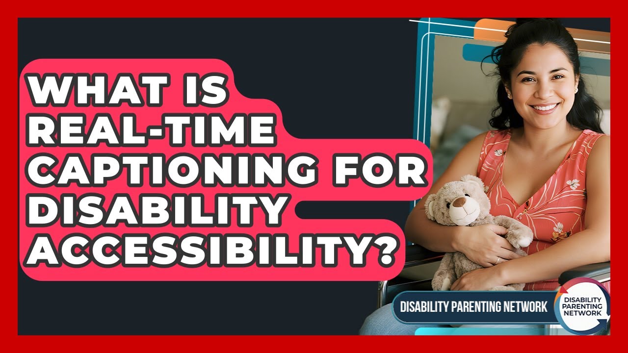 What Is Real-time Captioning For Disability Accessibility? - Disability Parenting Network
