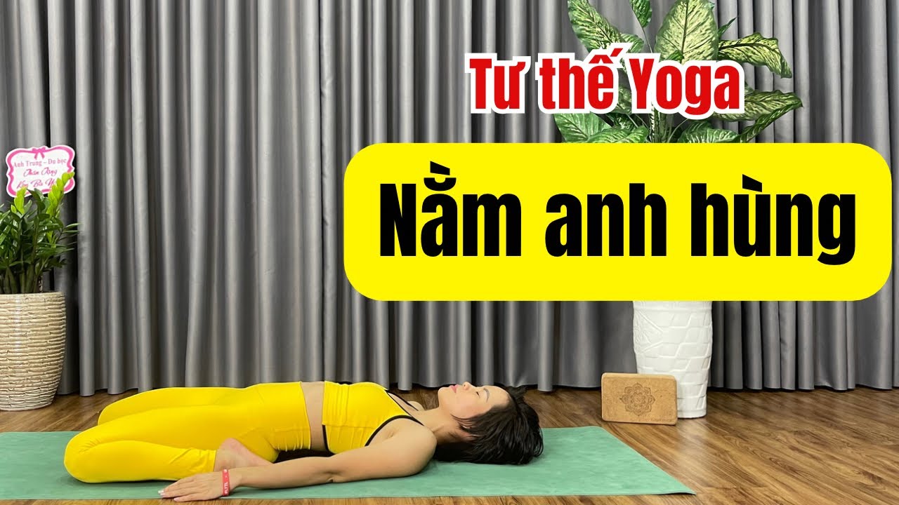 Tư thế số 55 - Tư thế Nằm anh hùng - Yoga cho người mới bắt đầu | LinLin Yoga