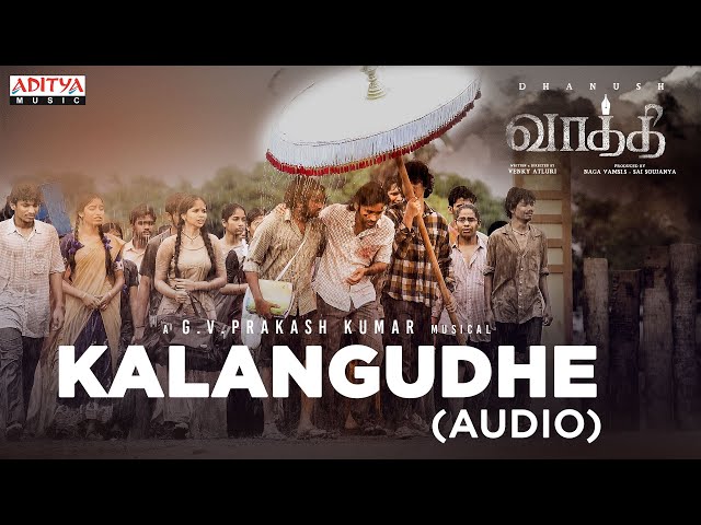 Kalangudhe (Audio) - Vaathi  | Dhanush, Samyuktha | GV Prakash Kumar | Venky Atluri class=