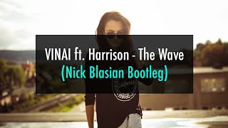 [Melbourne Bounce] VINAI ft. Harrison - The Wave (Nick Blasian Bootleg)