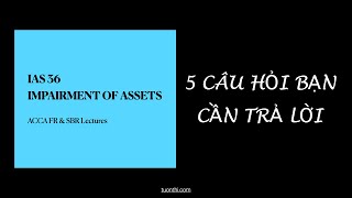 IAS 36 Impairment of Assets | ACCA FR \& SBR Lectures