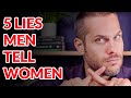 Watch Out For The 5 Lies Men Tell Women | Attract Great Guys