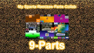 (COLLAB, OK NOT REALLY LOL) 9-Parts My Sparta Remixes Parts Collab