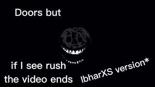 DOORS, But If I See Rush The Video Ends