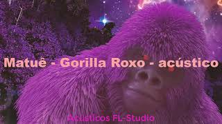 Gorilla Roxo - Matuê  (Acústico FL-Studio)