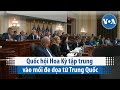 Quốc hội Hoa Kỳ tập trung vào mối đe dọa từ Trung Quốc | VOA Tiếng Việt