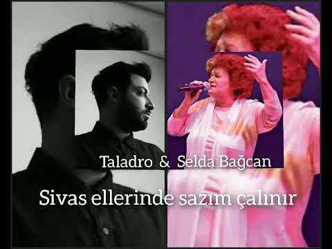 Taladro & Selda Bağcan - Sivas ellerinde sazım çalınır (Mix) Benim bir hayatım yok