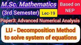 Lec-19 | LU-Decomposition Method | Triangularisation method | Factorization Method| M.Sc. Maths 3rd 