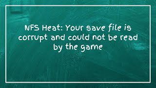 NFS Heat Your save file is corrupt and could not be read by the game