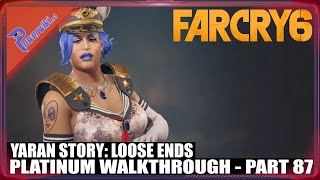 Far Cry 6 - Part 87/94 - Yaran Story: Loose Ends - Platinum Walkthrough - Collectibles & Trophies 🏆