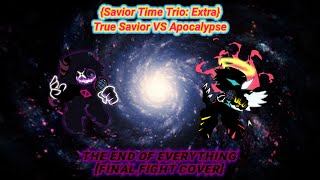 {Savior Time Trio: Last Chance} The End of Everything {Apocalypse VS True Savior}